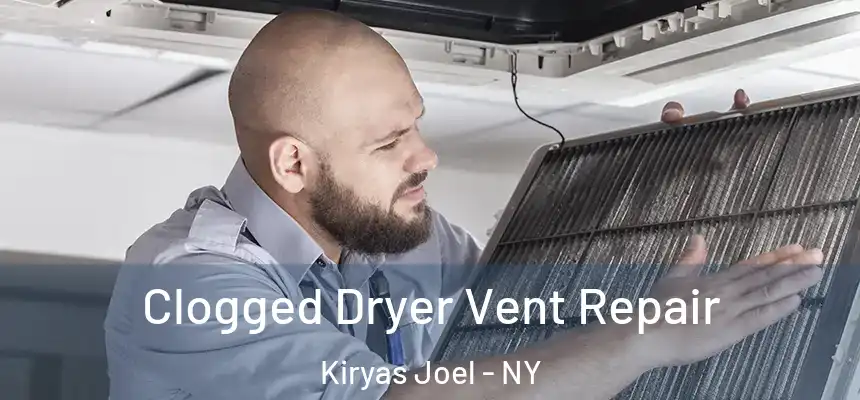  Clogged Dryer Vent Repair Kiryas Joel - NY