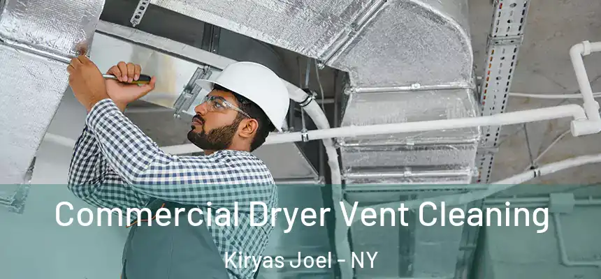 Commercial Dryer Vent Cleaning Kiryas Joel - NY