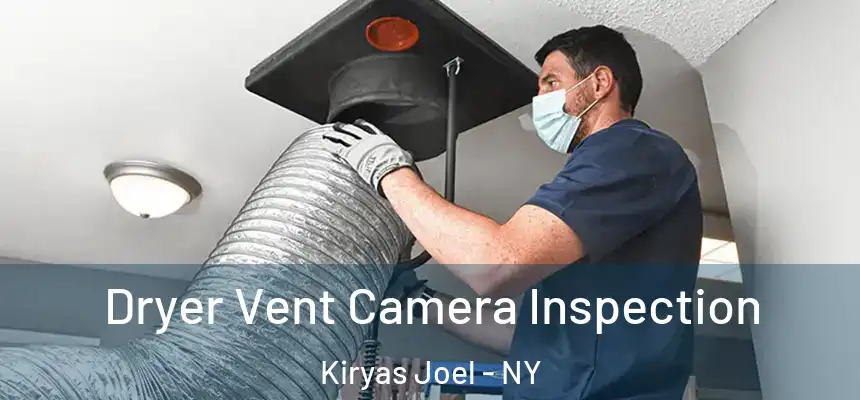  Dryer Vent Camera Inspection Kiryas Joel - NY