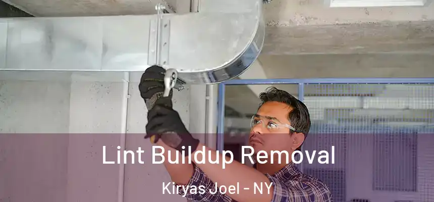  Lint Buildup Removal Kiryas Joel - NY