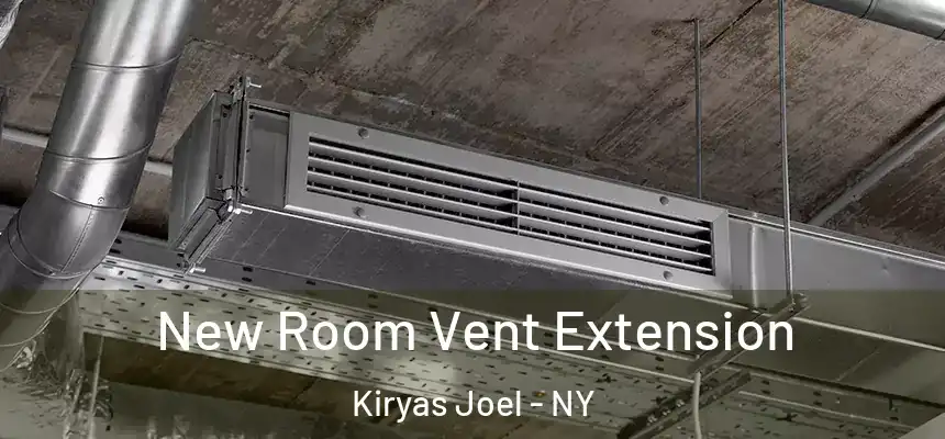  New Room Vent Extension Kiryas Joel - NY