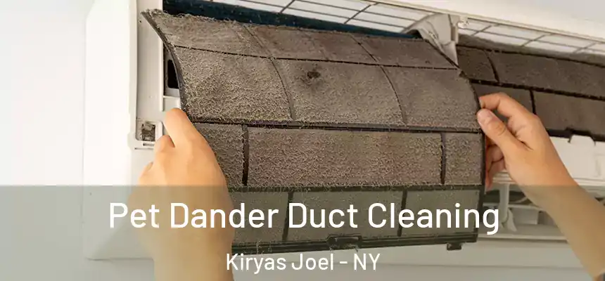  Pet Dander Duct Cleaning Kiryas Joel - NY