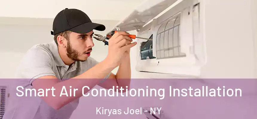  Smart Air Conditioning Installation Kiryas Joel - NY