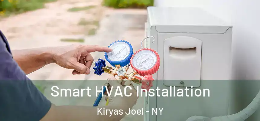 Smart HVAC Installation Kiryas Joel - NY