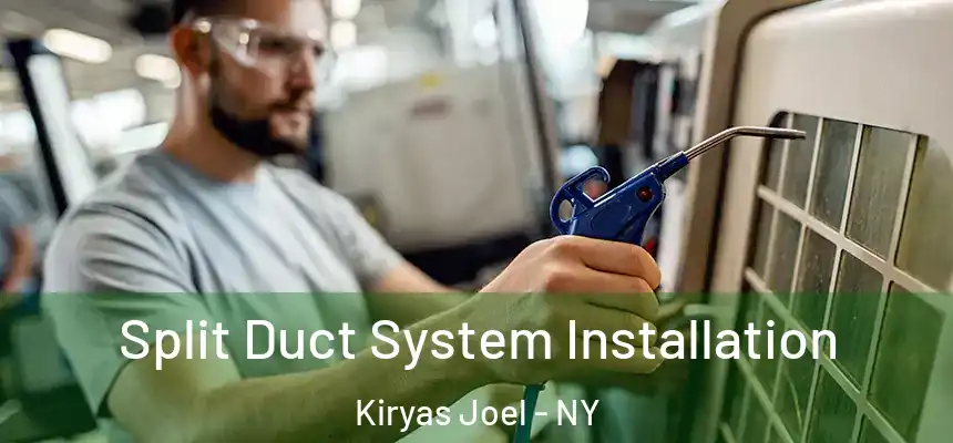  Split Duct System Installation Kiryas Joel - NY