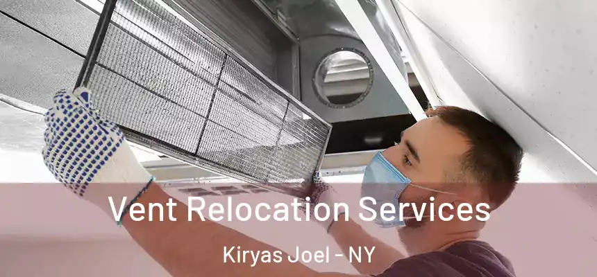  Vent Relocation Services Kiryas Joel - NY