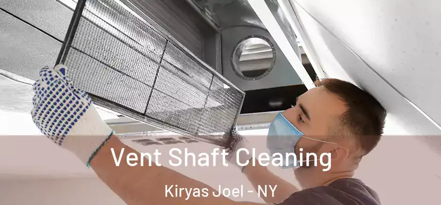  Vent Shaft Cleaning Kiryas Joel - NY